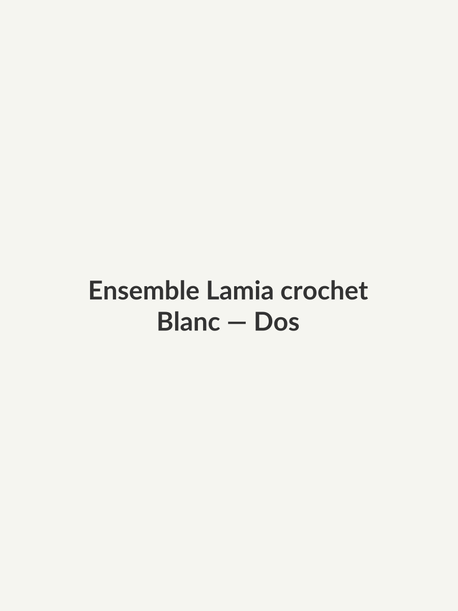 Ensemble Lamia crochet — Blanc, vue dos