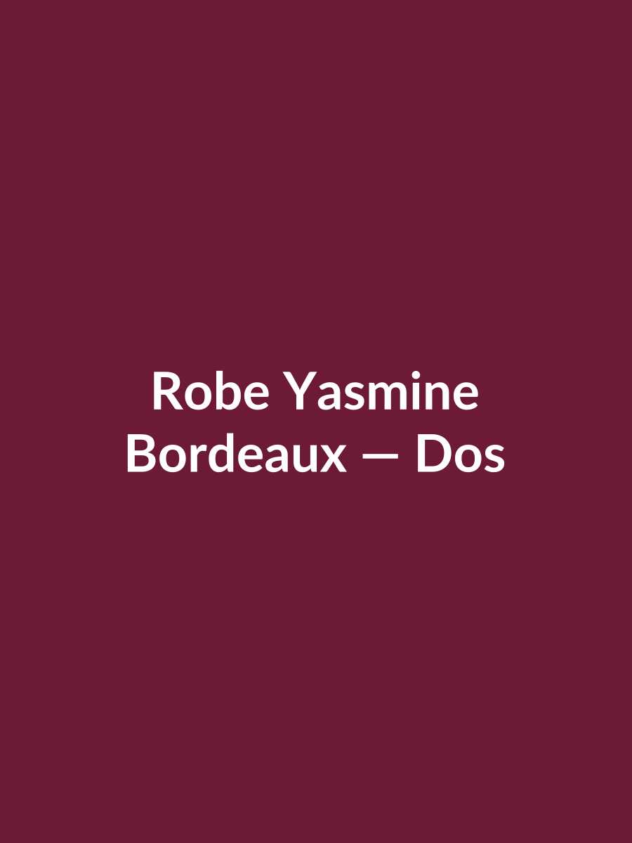 Robe Yasmine — Bordeaux, vue dos